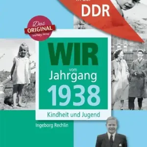 Wir vom Jahrgang 1938 - Aufgewachsen in der DDR Lage Kosten