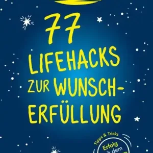 77 Lifehacks zur Wunscherfüllung Hete Deal