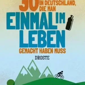 30 Radtouren in Deutschland, die man einmal im Leben gemacht haben muss Bestseller